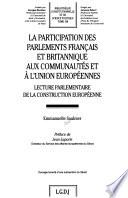 La participation des parlements français et britannique aux Communautés et à l'Union européennes