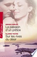 La passion d'un prince - Sur les rives du désir (Harlequin Passions)