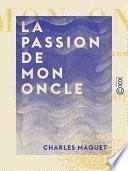 La Passion de mon oncle - Faiblesses d'un homme fort