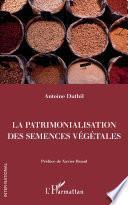 La patrimonalisation des semences végétales