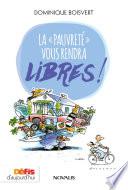 La pauvreté vous rendra libres!