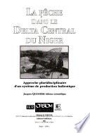 La pêche dans le delta central du Niger: Approche pluridisciplinaire d'un système de production halieutique
