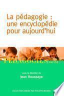 La Pédagogie : une encyclopédie pour aujourd'hui
