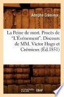 La Peine de Mort. Proces de L'Evenement. Discours de MM. Victor Hugo Et Cremieux (Ed.1851)