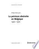 La peinture abstraite en Belgique, 1920-1970