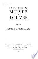 La peinture au Musée du Louvre ...: Écoles étrangères: Łcole italienne (primitifs) par Louis Hautecoeur. École italienne (XVIe au XVIIIe siècle) par Gabriel Rouchès. École flamande, par Édourard Michel. École hollandaise, par Mme. Brière-Misme. École allemande, par Louis Réau. École espagnole, par Marcel Nicolle. École anglaise, par Marcel Nicolle