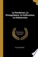 La Pendaison, La Strangulation, La Suffocation, La Submersion