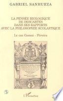 La pensée biologique de Descartes dans ses rapports avec la philosophie scolastique