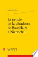 La pensée de la décadence de Baudelaire à Nietzsche