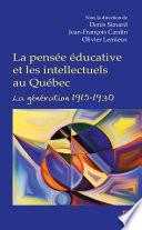 La pensée éducative et les intellectuels au Québec. La génération 1915-1930