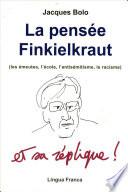 La Pensée Finkielkraut (les émeutes, l'école, l'antisémitisme, le racisme) et sa réplique !