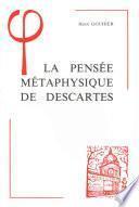 La pensée métaphysique de Descartes