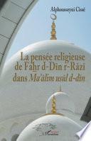 La pensée religieuse de Fahr d-Din r-Razi dans Ma'alim usul d-din