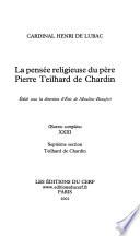 La pensée religieuse du père Pierre Teilhard de Chardin