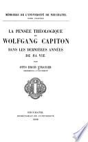 La pensée théologique de Wolfgang Capiton dans les dernières années de sa vie