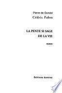 La pente si sage de la vie