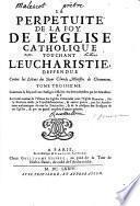 La Perpétuité de la foy de l'Église catholique touchant l'Eucharistie, deffendue contre le livre du sieur Claude, etc. (Livre douzième contenant deux dissertations sur le sujet de J. Scot, et de Bertram.) [The preface signed: Antonius Arnaldus. By A. Arnauld and P. Nicole.]