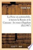 La Perse En Automobile, a Travers La Russie Et Le Caucase