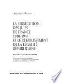 La persécution des Juifs de France, 1940-1944, et le rétablissement de la légalité républicaine