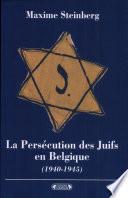 La persécution des Juifs en Belgique (1940-1945)