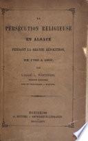 La persecution religieuse en Alsace pendant la grande révolution, de 1789 à 1801
