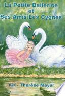 La Petite Ballerine Et Ses Amis Les Cygnes