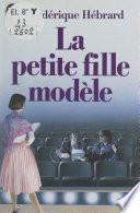 La petite fille modèle