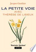 La petite voie avec Thérèse de Lisieux