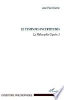 La philosophie captive: Le temps des incertitudes
