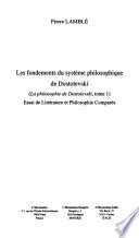La philosophie de Dostoïevski: Les fondements du système philosophique de Dostoïevski