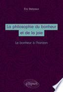 La philosophie du bonheur et de la joie. Le bonheur à l’horizon