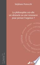 La philosophie est-elle un obstacle ou une ressource pour penser l'urgence ?