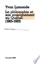 La philosophie et son enseignement au Québec (1665-1920)