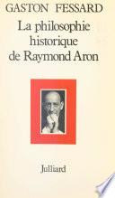 La philosophie historique de Raymond Aron