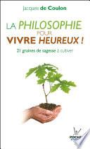 La philosophie pour vivre heureux !
