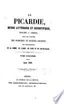 La Picardie. Publ. sous les auspices des académies et sociétés savantes des départements de la Somme, de l'Aisne [&c.].