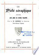 La piété séraphique,proposée aux âmes de bonne volonté