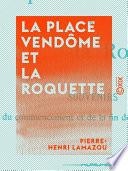 La Place Vendôme et la Roquette