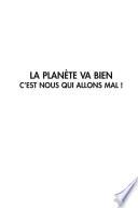 La planète va bien, c'est nous qui allons mal !
