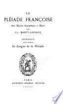 La Pléiade Françoise avec notives biographiques et notes--Appendice