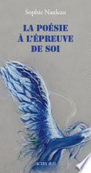 La Poésie à l'épreuve de soi