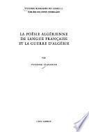 La poésie algérienne de langue française et la guerre d'Algérie