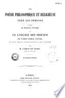 La poésie philosophique et religieuse chez les Persans d'après le Mantic uttaïr