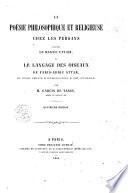 La poesie philosophique et religieuse chez les persans d'après le Mantic Uttair ou le langage des oiseaux de Farid-Uddin Attar ... par m. Garcin de Tassy