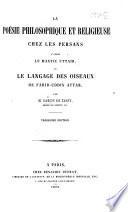 La poésie philosophique et religieuse chez les Persans d'après le Mantic uttaïr, ou le laugage des oiseaux, de Farid-uddin Attar, par M. G. de Tassy. Troisième édition. (Extrait de la Revue Contemporaine, t. XXIV.).