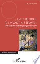 La poïétique du vivant au travail