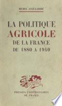 La politique agricole de la France de 1880 à 1940