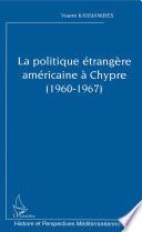 La politique étrangère américaine à Chypre (1960-1967)