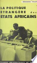 La politique étrangère des États africains, ses fondements idéologiques, sa réalité présente, ses perspectives d'avenir