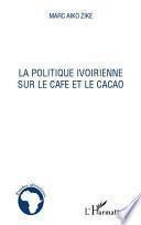 La politique ivoirienne sur le café et le cacao